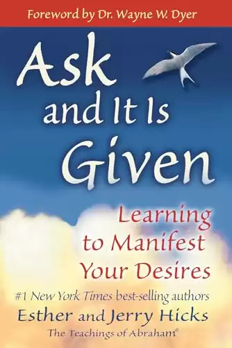 Ask and It Is Given by Esther and Jerry Hicks