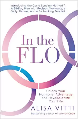 In the FLO: Unlock Your Hormonal Advantage by Alisa Vitti